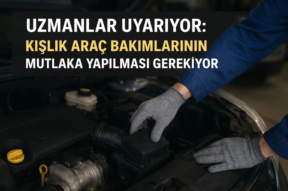 Uzmanlar Uyarıyor: Kışlık Araç Bakımlarının Mutlaka Yapılması Gerekiyor